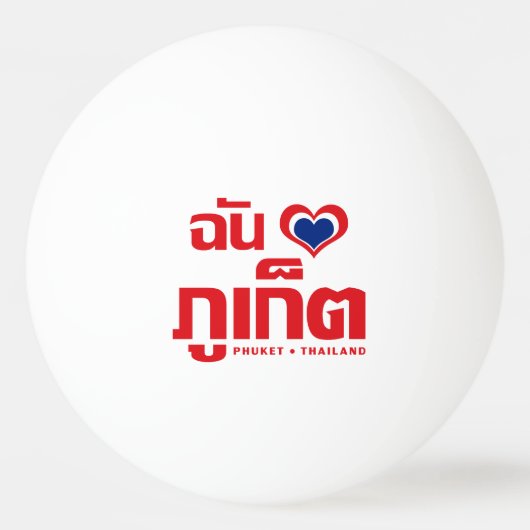 Ik hou van Phuket ❤ Thailand Pingpongbal (Voorkant)