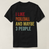 Ik hou van Pickleball, misschien 3 mensen T-shirt (Design voorkant)