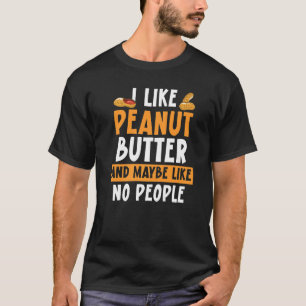 Ik hou van pindakaas en misschien geen pindakaas. t-shirt