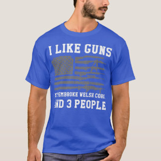 Ik hou van Pistolen van mijn Pembroke Welsh Corgi  T-shirt