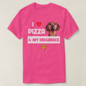 Ik hou van Pizza en mijn Rhodezische Ridgeback Dog T-shirt (Design voorkant)