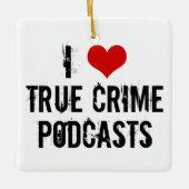 Ik hou van Podcasts voor True Crime Keramisch Ornament (Voorkant)