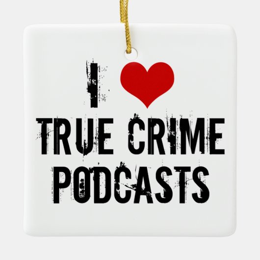 Ik hou van Podcasts voor True Crime Keramisch Ornament (Voorkant)