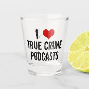 Ik hou van Podcasts voor True Crime Shot Glas