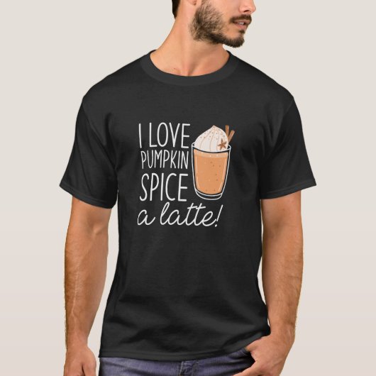 Ik hou van pompoenspice A Latte T-shirt (Voorkant)