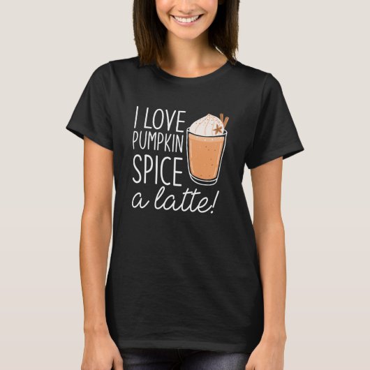 Ik hou van pompoenspice A Latte T-shirt (Voorkant)