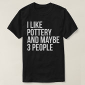 Ik hou van Pottery en misschien 3 mensen die grapp T-shirt (Design voorkant)