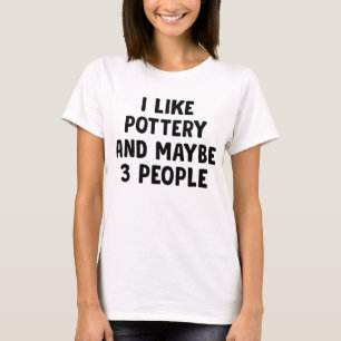 Ik hou van Pottery en misschien 3 mensen T-shirt