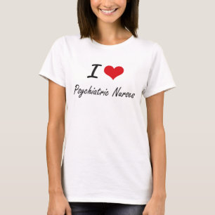 Ik hou van psychiatrische verpleegsters t-shirt