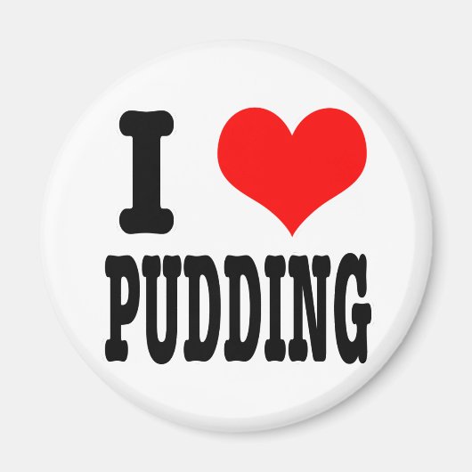 Ik HOU van pudding Magneet (Voorkant)