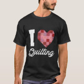 Ik hou van quilten quiltpatroon patchwork hart vro t-shirt (Voorkant)