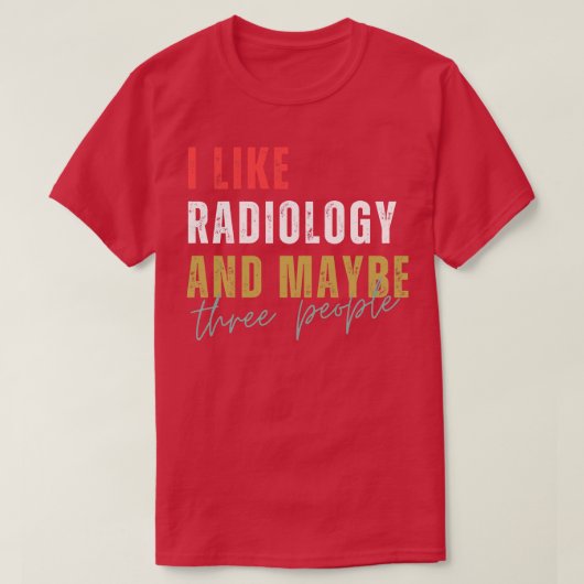 Ik hou van radiologie en misschien drie mensen t-shirt (Design voorkant)