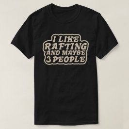 Ik hou van Raften en Misschien 3 Mensen T-shirt