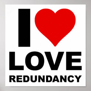 Ik hou van redundantie Grappige Poster
