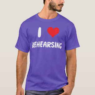 Ik hou van repeterenTheater Acteren Acteur Actrice T-shirt