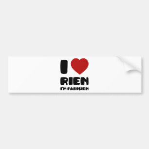 Ik hou van 'Rien' Ik ben Parisien :) Bumpersticker