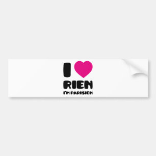 Ik hou van 'Rien' Ik ben Parisien :) Bumpersticker