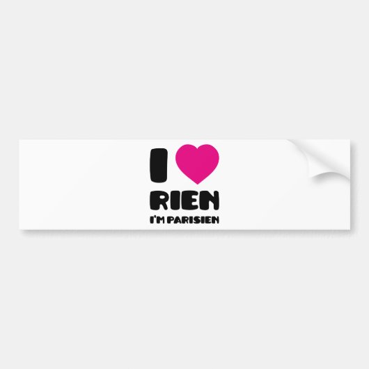 Ik hou van 'Rien' Ik ben Parisien :) Bumpersticker (Voorkant)