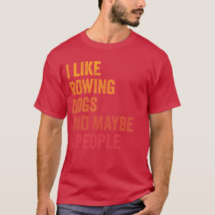 Ik hou van roeien en honden en misschien 3 mensen t-shirt