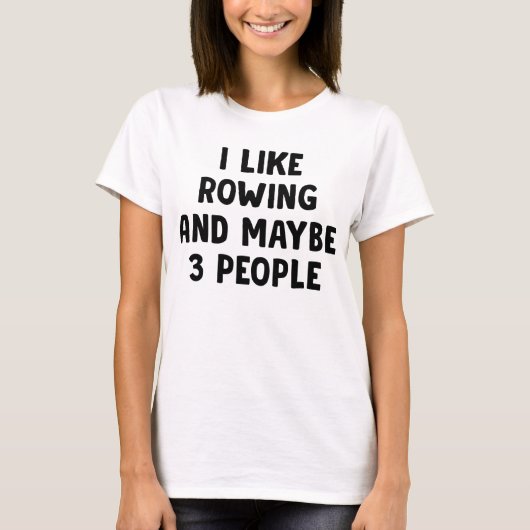 Ik hou van roeien en misschien als drie mensen t-shirt (Voorkant)