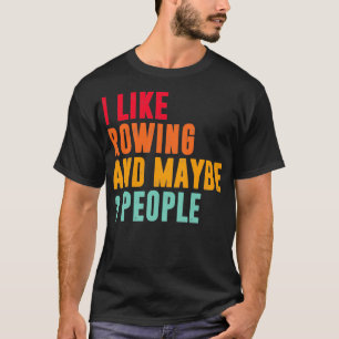 ik hou van roeien en misschien zijn er 3 mensen di t-shirt