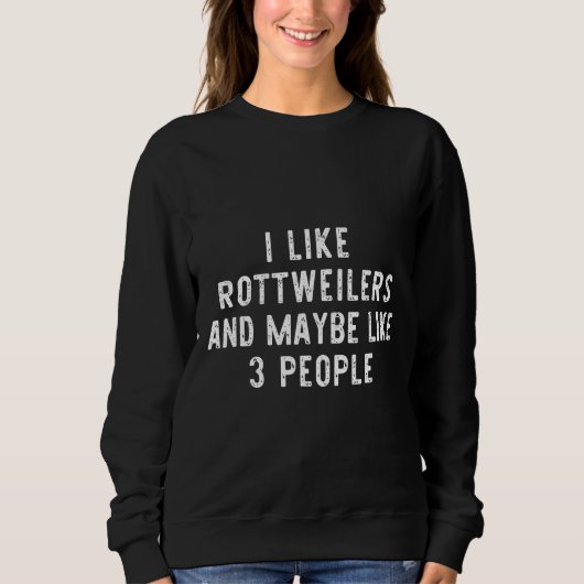 Ik hou van rottweilers en misschien 3 mensen grapp trui (Voorkant)