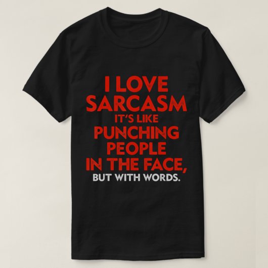 Ik hou van Sarcasm... het is net alsof je mensen i T-shirt (Design voorkant)