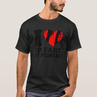 Ik hou van scheten in het openbare T-Shirt