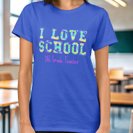 Ik hou van school 5e klas leraar T-shirt