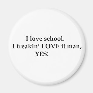 Ik hou van school. Ik hou van het man, JA! Magneet