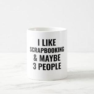 Ik hou van scrapbooking en misschien 3 mensen koffiemok