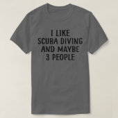 Ik hou van Scuba-duiken en misschien 3 mensen 5 T-shirt (Design voorkant)