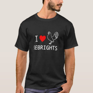 Ik hou van Sebright Kippen Dwerg Sebright Liefde T-shirt