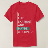 Ik hou van SKATING en misschien 3 mensen 2 T-shirt (Design voorkant)