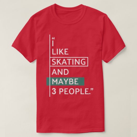 Ik hou van SKATING en misschien 3 mensen 2 T-shirt (Design voorkant)