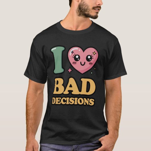 Ik hou van slechte beslissingen t-shirt (Voorkant)