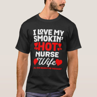 Ik hou van Smokin Hot Nurse Wife Beauti Heart Prin T-shirt