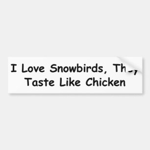 Ik hou van sneeuwvogels, ze smeren als kippen bumpersticker