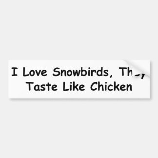 Ik hou van sneeuwvogels, ze smeren als kippen bumpersticker