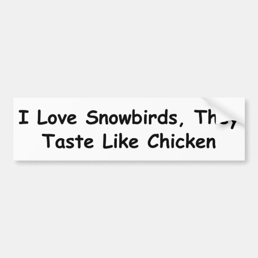 Ik hou van sneeuwvogels, ze smeren als kippen bumpersticker (Voorkant)