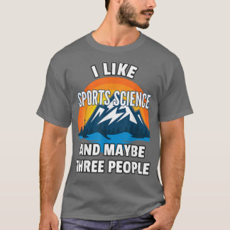 Ik hou van sportwetenschap en misschien drie mense t-shirt