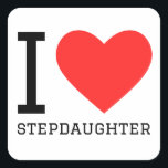 Ik hou van stiefdochter vierkante sticker<br><div class="desc">Ik hou van stiefdochter,  voor familie liefhebbers</div>