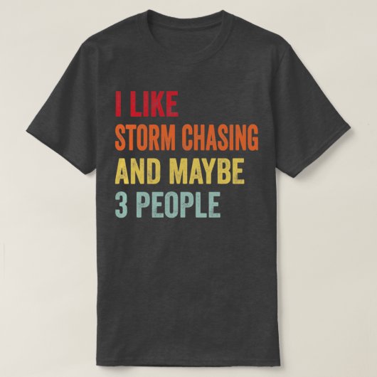 Ik hou van Storm die misschien 3 mensen achtervolg T-shirt (Design voorkant)