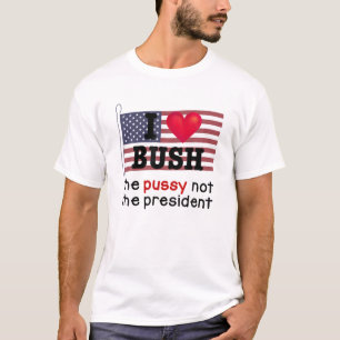 Ik hou van Struik, de P.U.S.Y niet het President T-shirt