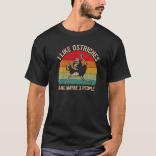 Ik hou van struisvogels en misschien 3 mensen Ostr T-shirt