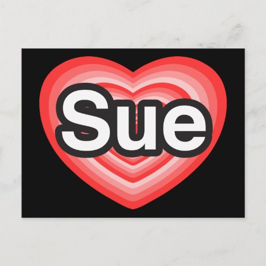 Ik hou van Sue. Ik hou van je Sue. Hart Briefkaart (Voorkant)