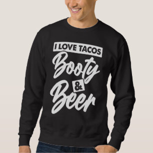 Ik hou van Tacos Booty en bijenvolwassen Humor Trui