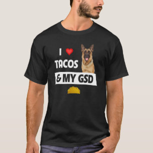 Ik hou van Tacos en mijn GSD-Duitse Shepherd Dog M T-shirt