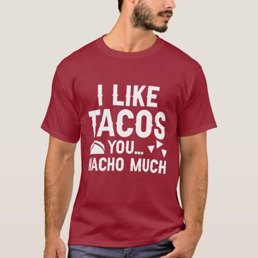 Ik hou van Tacos je Nacho veel T-shirt (Voorkant)