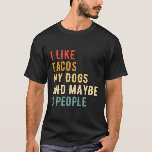 Ik hou van taco's, mijn honden en misschien 3 mens t-shirt